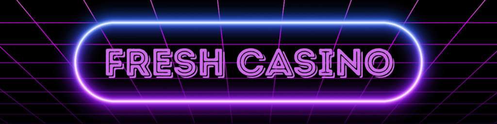 Fresh Casino
