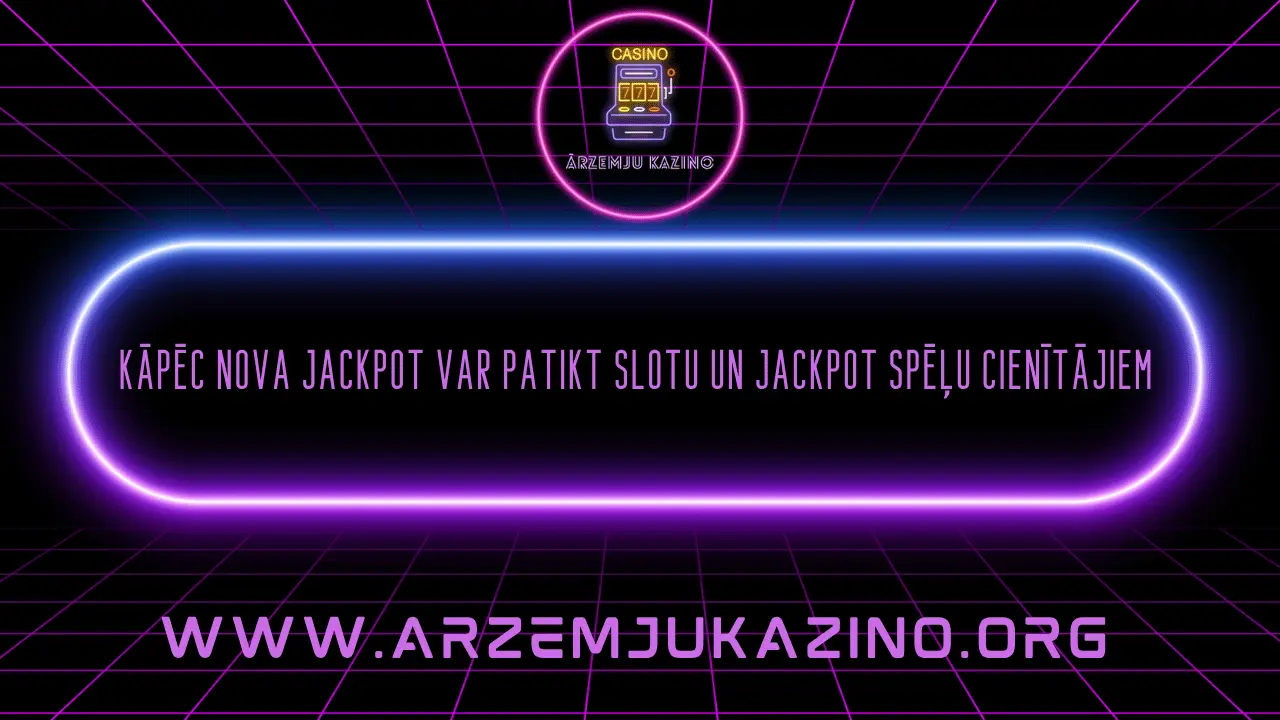 Kāpēc Nova Jackpot var patikt slotu un jackpot spēļu cienītājiem
