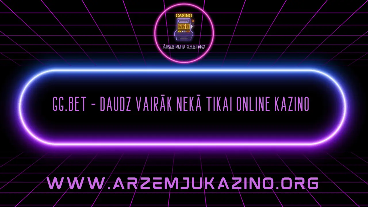 GG.Bet - daudz vairāk nekā tikai online kazino